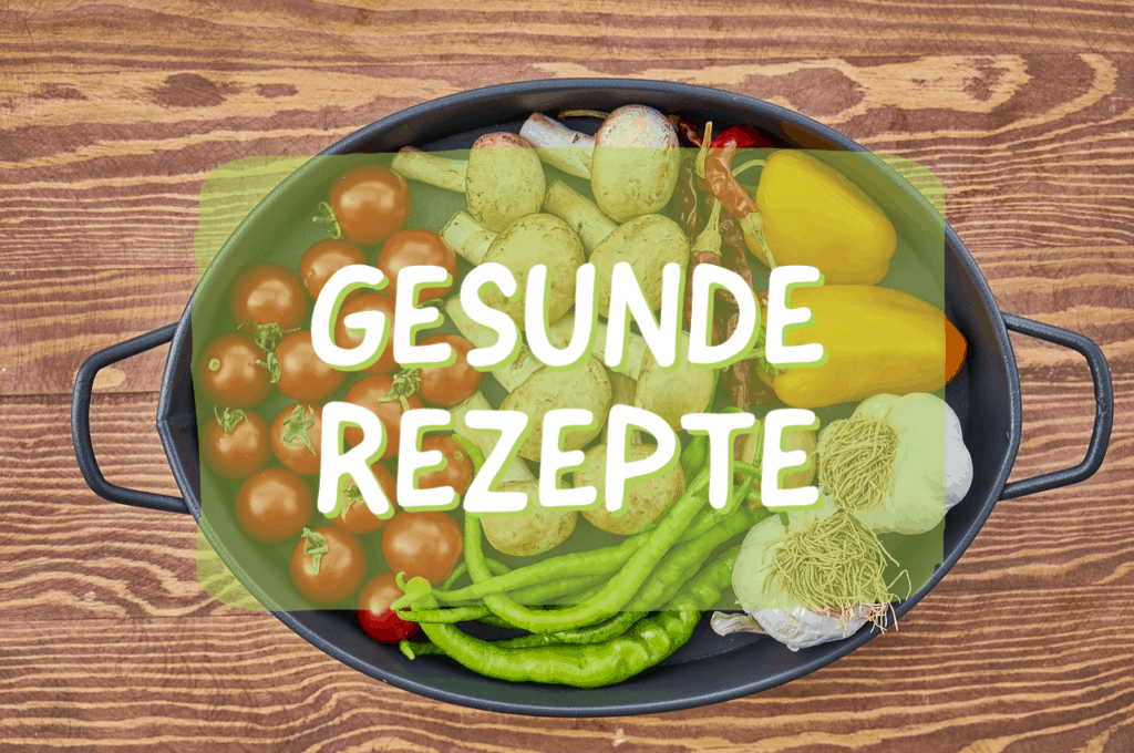 Gesunde Rezepte für jeden Tag