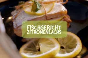 Fischgericht Zitronenlachs