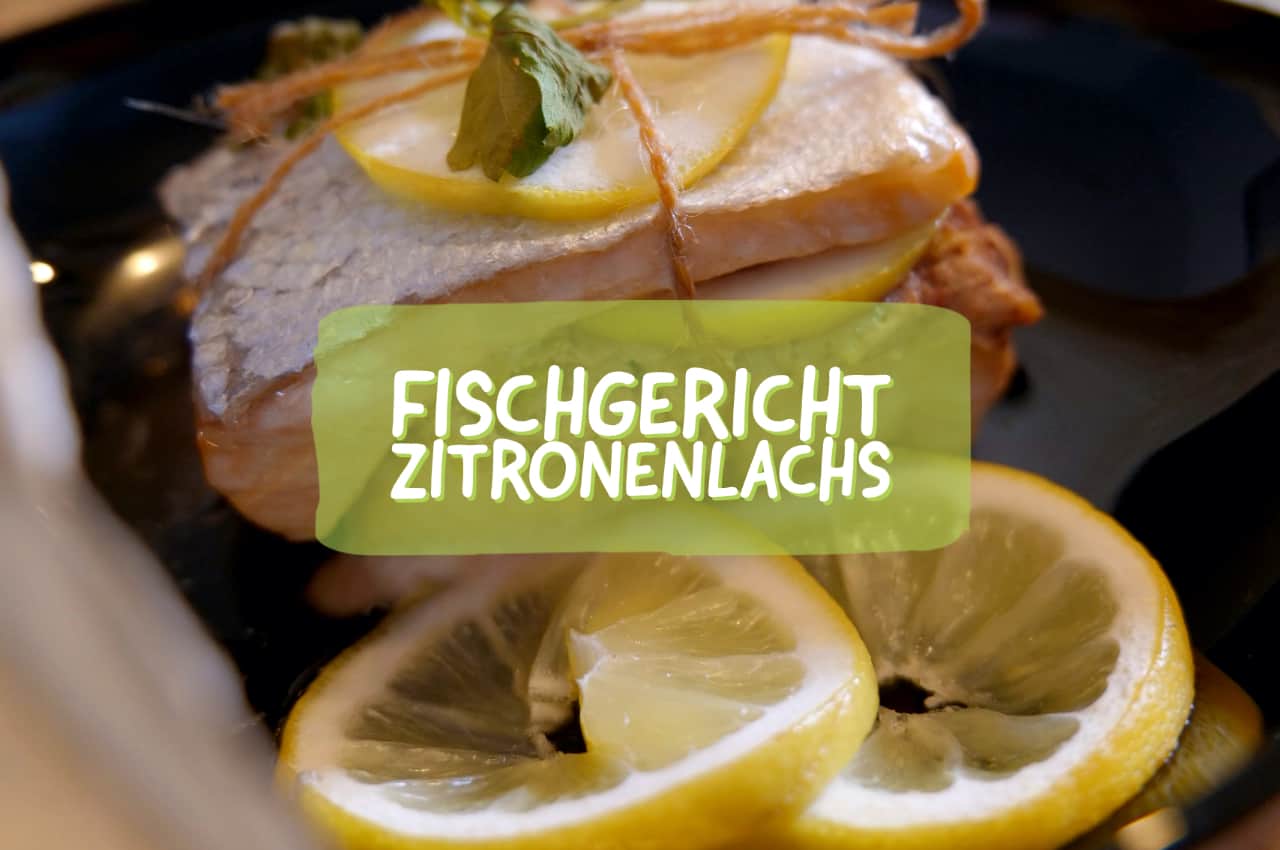 Fischgericht Zitronenlachs